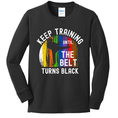 Keep Training Until Belt Turns Black Karate Taekwondo Judo Kids Long Sleeve Shirt