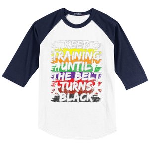 Keep Training Until The Belt Turns Black Karate Gift Baseball Sleeve Shirt