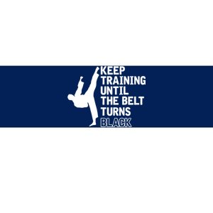 Keep Training Until The Belt Turns Black Funny Karate Bumper Sticker