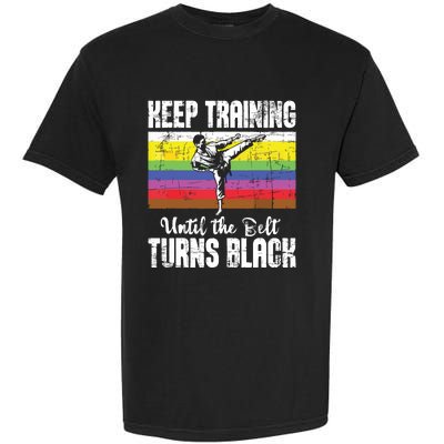 Keep Training Until The Belt Turns Black Karate Taekwondo Garment-Dyed Heavyweight T-Shirt