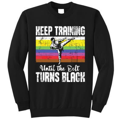 Keep Training Until The Belt Turns Black Karate Taekwondo Sweatshirt