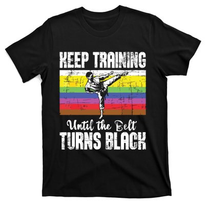 Keep Training Until The Belt Turns Black Karate Taekwondo T-Shirt