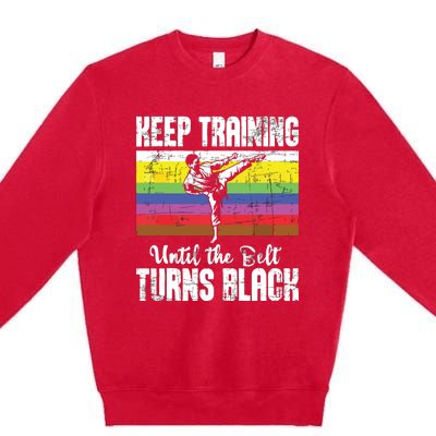 Keep Training Until The Belt Turns Black Karate Taekwondo Premium Crewneck Sweatshirt