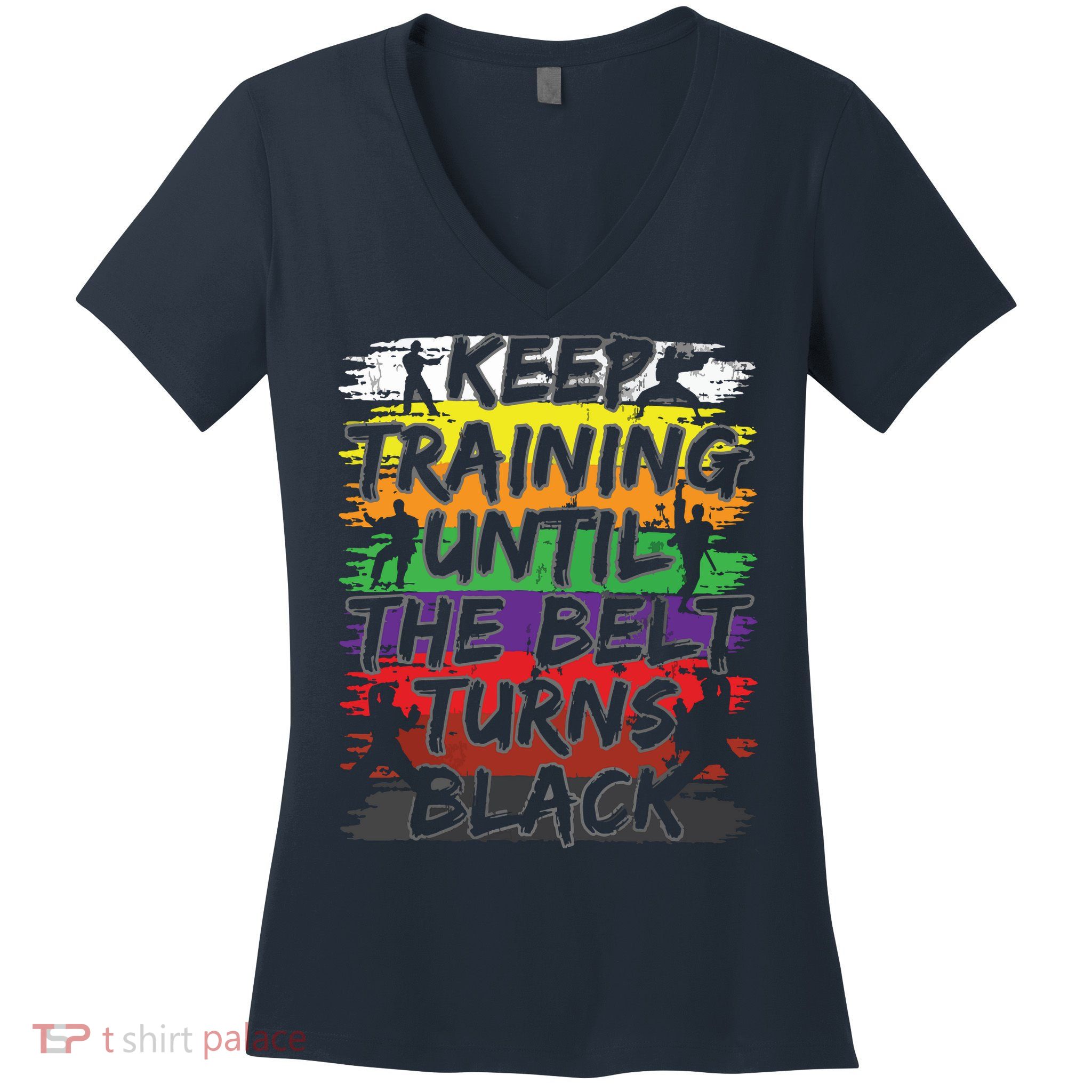 Keep Training Until The Belt Turns Black Karate Gift Tee Women's V-Neck T-Shirt