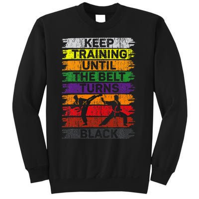 Keep Training Until The Belt Turns Black Karate Sweatshirt