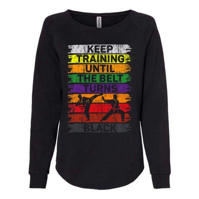 Keep Training Until The Belt Turns Black Karate Womens California Wash Sweatshirt