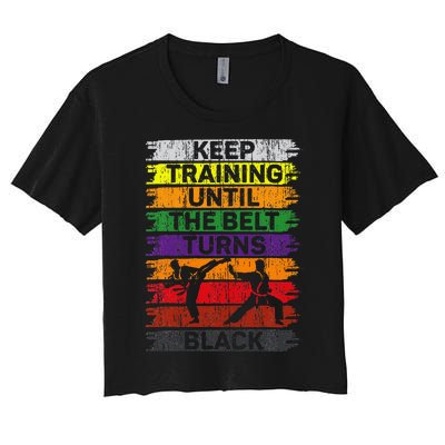 Keep Training Until The Belt Turns Black Karate Women's Crop Top Tee