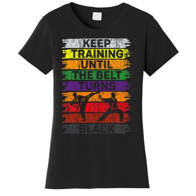 Keep Training Until The Belt Turns Black Karate Women's T-Shirt