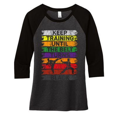 Keep Training Until The Belt Turns Black Karate Women's Tri-Blend 3/4-Sleeve Raglan Shirt