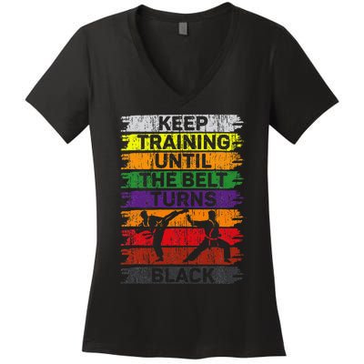 Keep Training Until The Belt Turns Black Karate Women's V-Neck T-Shirt