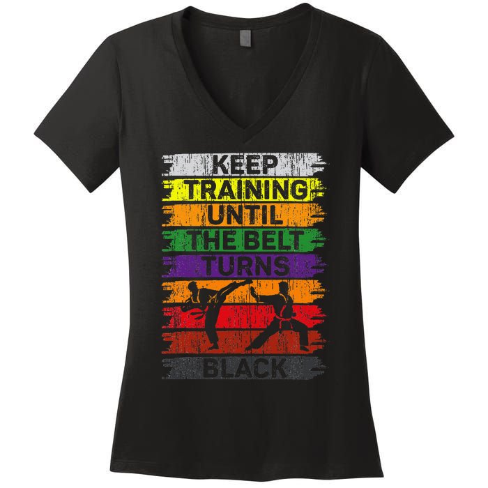 Keep Training Until The Belt Turns Black Karate Women's V-Neck T-Shirt