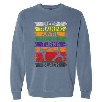 Keep Training Until The Belt Turns Black Karate Garment-Dyed Sweatshirt