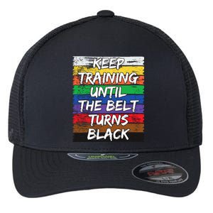 Keep Training Until The Belt Turns Black Distressed Karate Flexfit Unipanel Trucker Cap