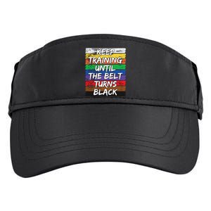 Keep Training Until The Belt Turns Black Distressed Karate Adult Drive Performance Visor