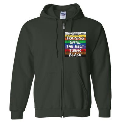 Keep Training Until The Belt Turns Black Distressed Karate Full Zip Hoodie