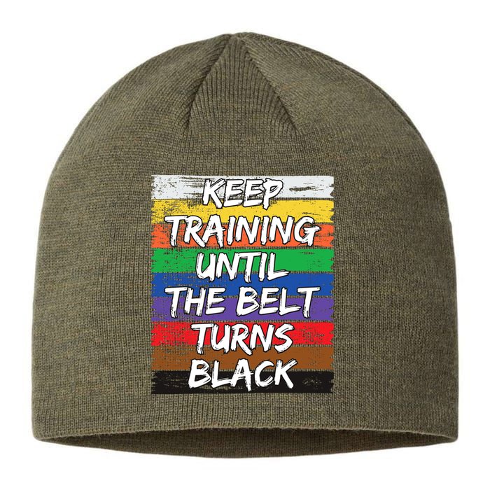 Keep Training Until The Belt Turns Black Distressed Karate Sustainable Beanie