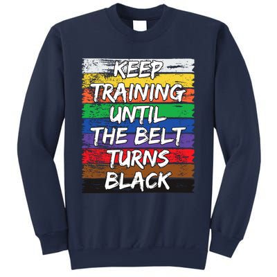 Keep Training Until The Belt Turns Black Distressed Karate Sweatshirt