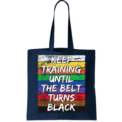 Keep Training Until The Belt Turns Black Distressed Karate Tote Bag