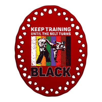 Keep Training Until The Belt Turns Black Taekwondo Karate Ceramic Oval Ornament