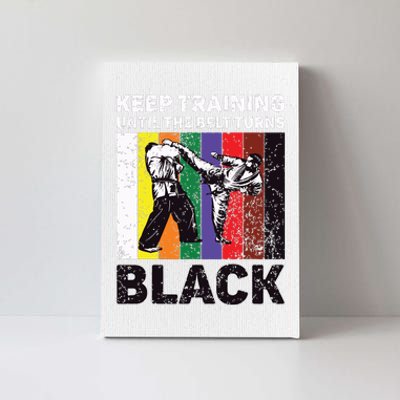 Keep Training Until The Belt Turns Black Taekwondo Karate Canvas