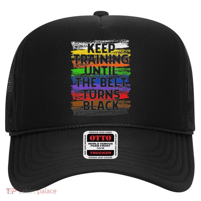Keep Training Until Belt Turns Black Karate Taekwondo High Crown Mesh Back Trucker Hat