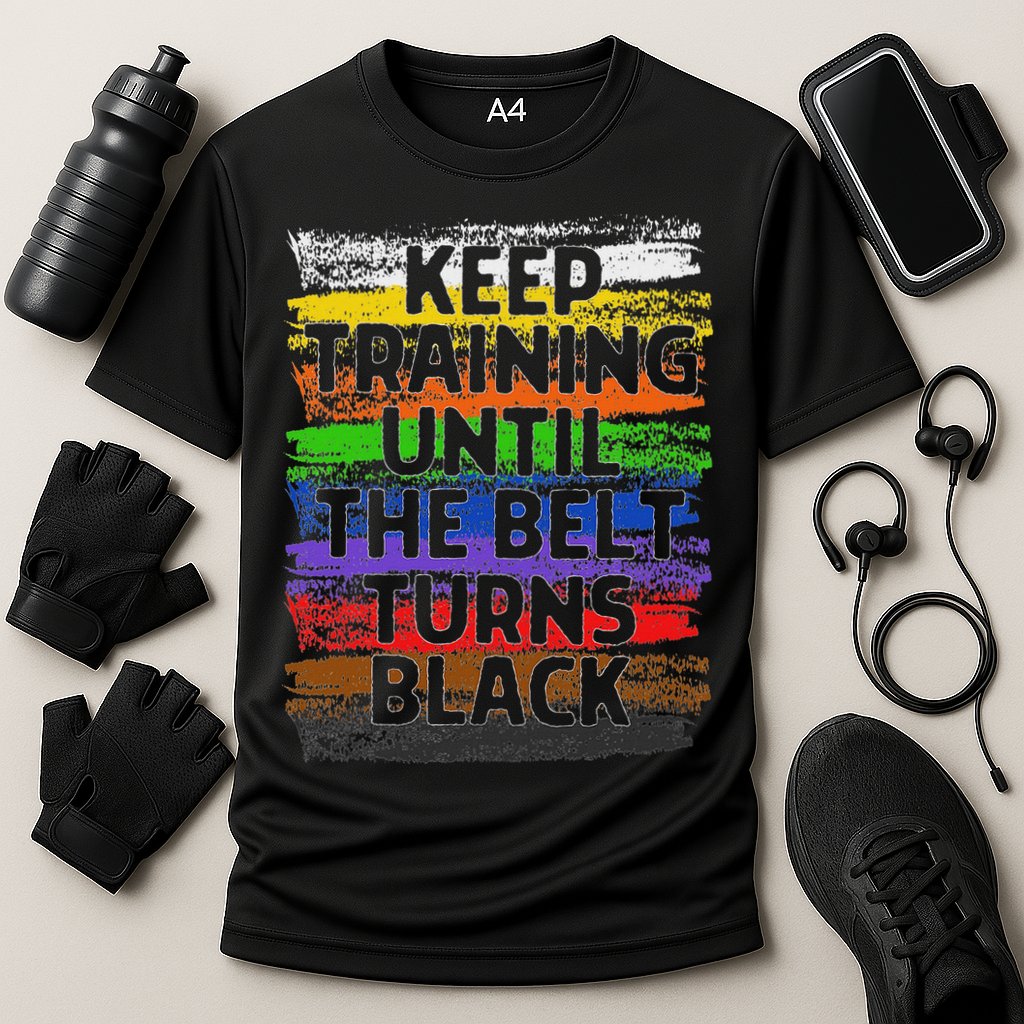 Keep Training Until Belt Turns Black Karate Taekwondo Performance Shirt
