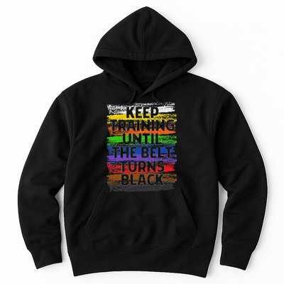 Keep Training Until Belt Turns Black Karate Taekwondo Hoodie