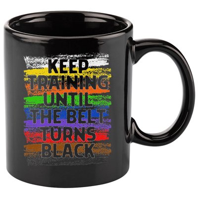 Keep Training Until Belt Turns Black Karate Taekwondo 11oz C Handle Ceramic Mug