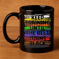 Keep Training Until Belt Turns Black Karate Taekwondo 11oz C Handle Ceramic Mug