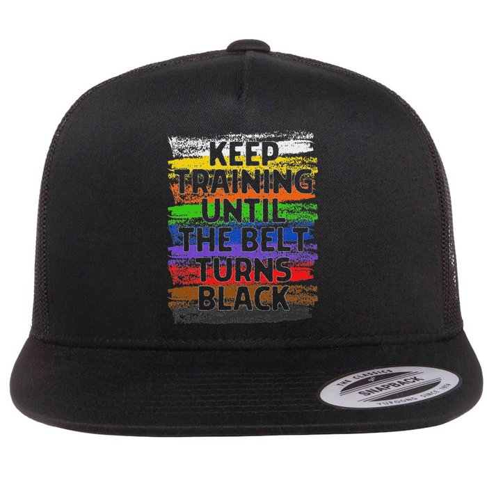 Keep Training Until Belt Turns Black Karate Taekwondo Flat Bill Trucker Hat