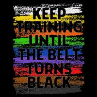 Keep Training Until Belt Turns Black Karate Taekwondo Flat Bill Trucker Hat