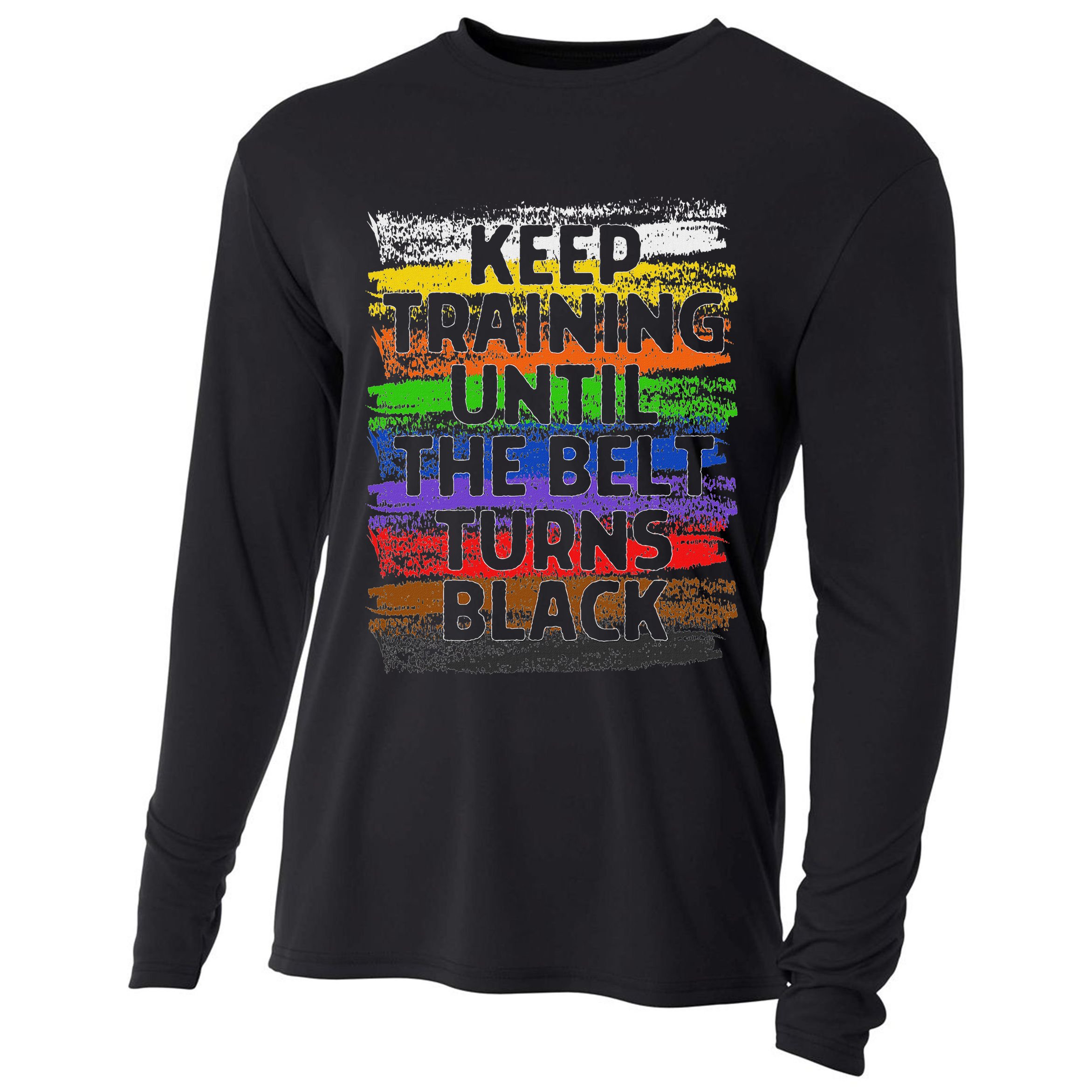 Keep Training Until Belt Turns Black Karate Taekwondo Cooling Performance Long Sleeve Crew