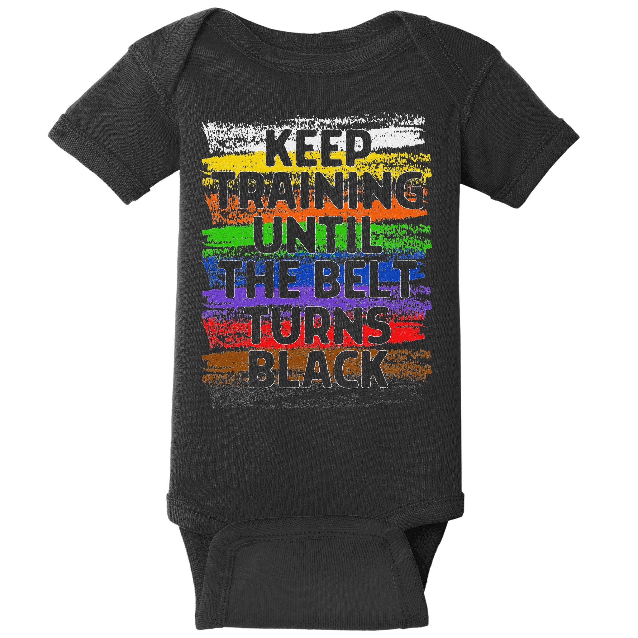 Keep Training Until Belt Turns Black Karate Taekwondo Baby Bodysuit