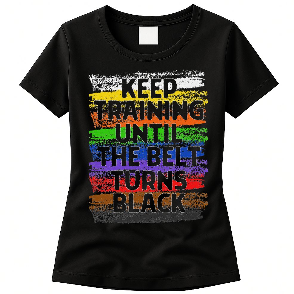 Keep Training Until Belt Turns Black Karate Taekwondo Womens T-Shirt