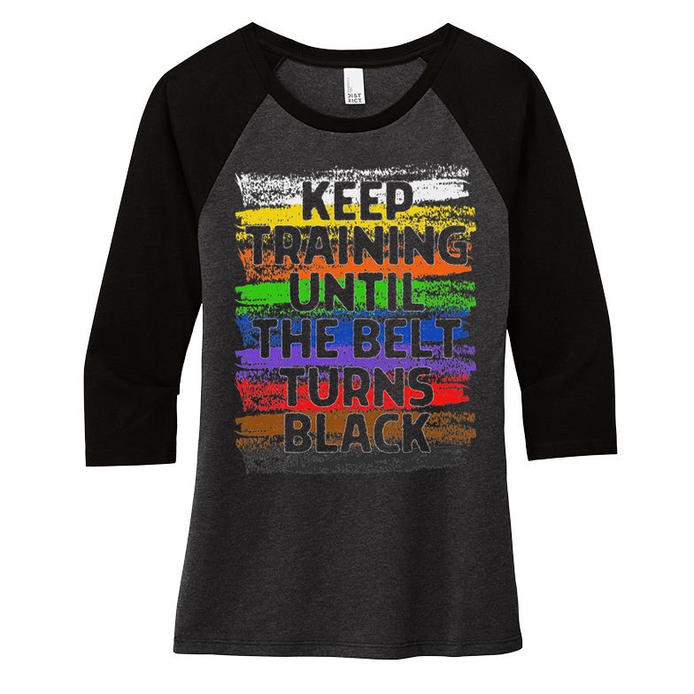 Keep Training Until Belt Turns Black Karate Taekwondo Women's Tri-Blend 3/4-Sleeve Raglan Shirt