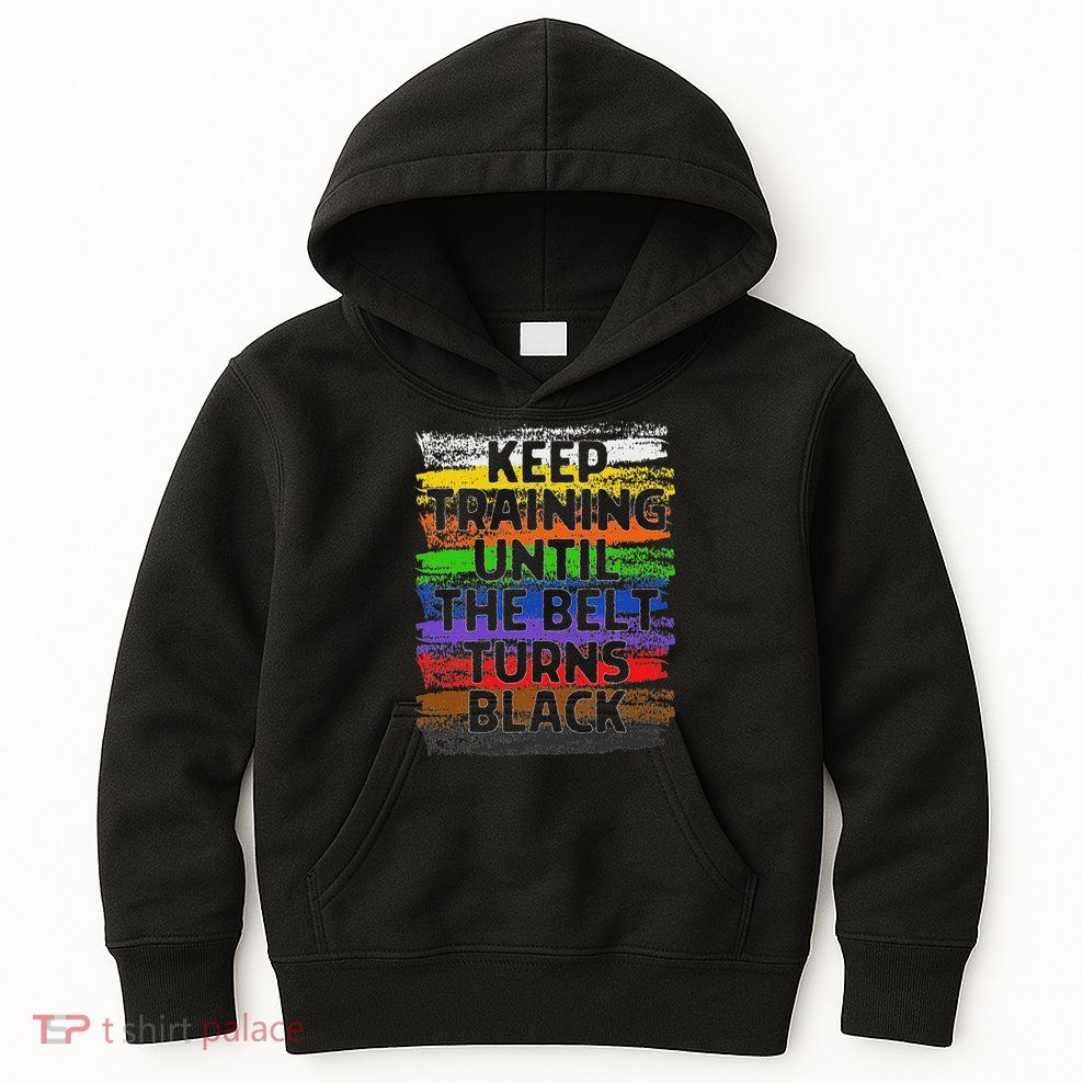 Keep Training Until Belt Turns Black Karate Taekwondo Kids Hoodie