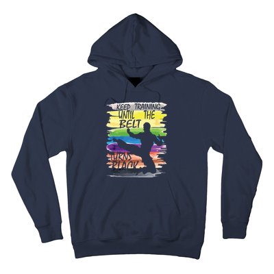 Keep Training Until The Belt Turns Black Karate Boy Hoodie