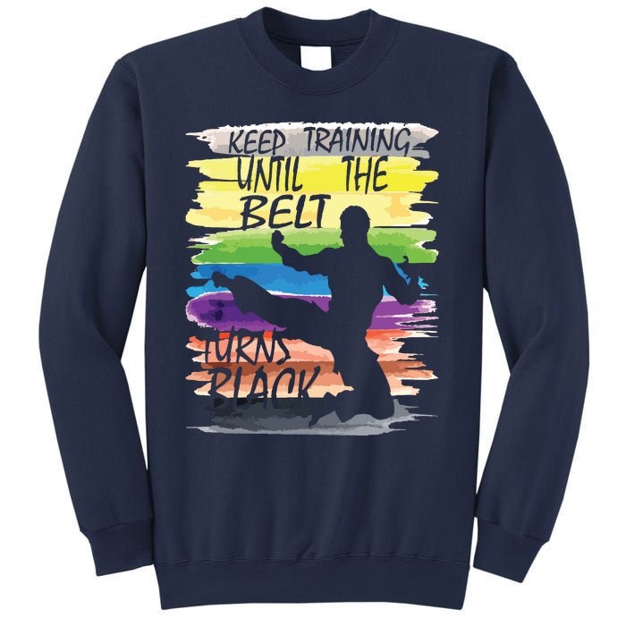 Keep Training Until The Belt Turns Black Karate Boy Sweatshirt