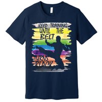 Keep Training Until The Belt Turns Black Karate Boy Premium T-Shirt