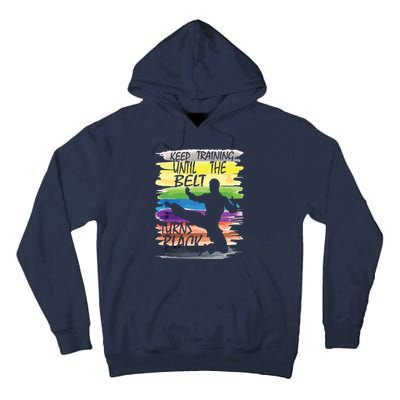 Keep Training Until The Belt Turns Black Karate Boy Tall Hoodie