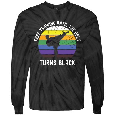 Keep Training Until The Belt Turns Black Tie-Dye Long Sleeve Shirt