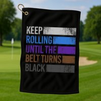 Keep training until the belt turns black Karate Golf Towel