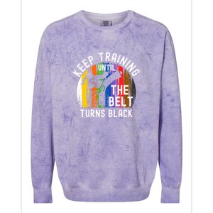 Keep Training Until Belt Turns Black Karate Taekwondo Funny Gift Colorblast Crewneck Sweatshirt