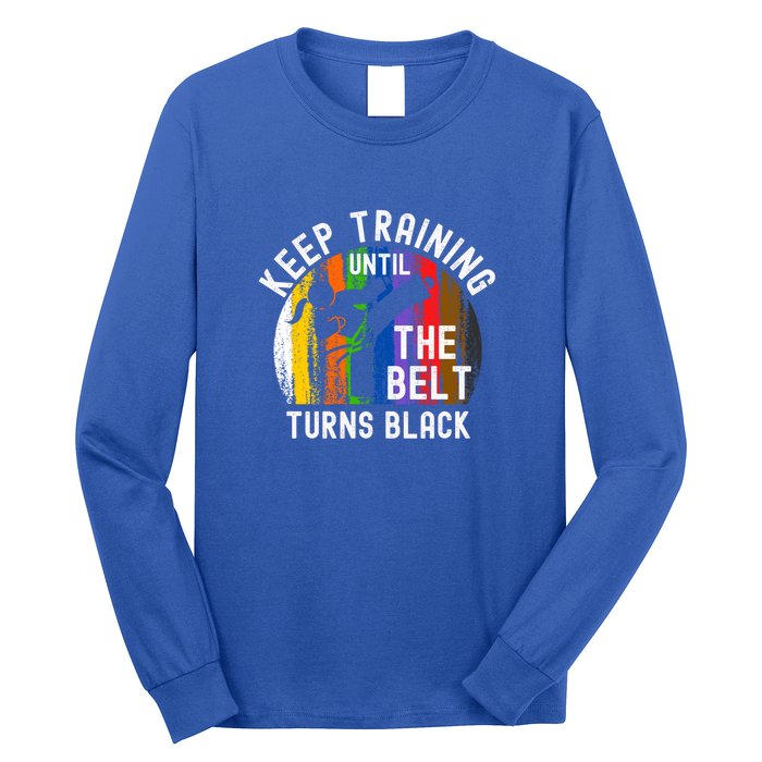 Keep Training Until Belt Turns Black Karate Taekwondo Funny Gift Long Sleeve Shirt