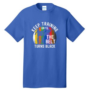 Keep Training Until Belt Turns Black Karate Taekwondo Funny Gift Tall T-Shirt