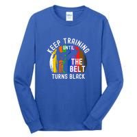 Keep Training Until Belt Turns Black Karate Taekwondo Funny Gift Tall Long Sleeve T-Shirt