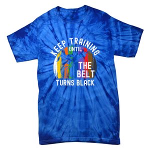 Keep Training Until Belt Turns Black Karate Taekwondo Funny Gift Tie-Dye T-Shirt