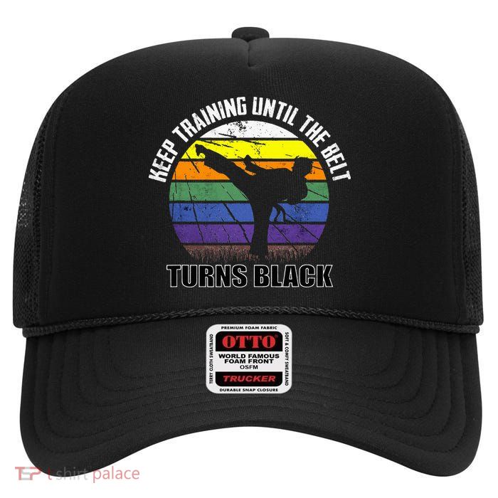 Keep Training Until The Belt Turns Black Karate High Crown Mesh Back Trucker Hat