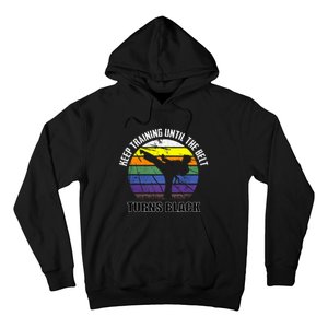 Keep Training Until The Belt Turns Black Karate Hoodie