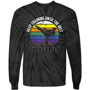 Keep Training Until The Belt Turns Black Karate Tie-Dye Long Sleeve Shirt